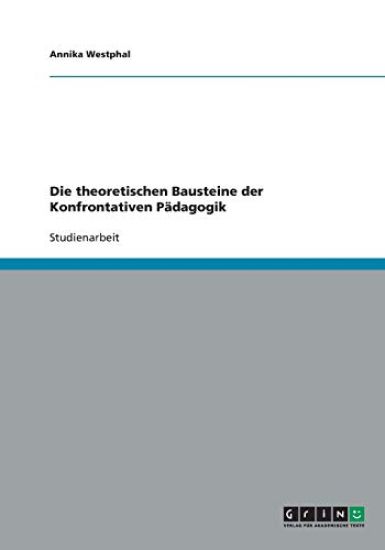 Die Theoretischen Bausteine Der Konfrontativen Padagogik