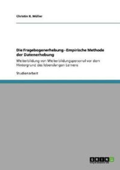 Die Fragebogenerhebung - Empirische Methode der Datenerhebung