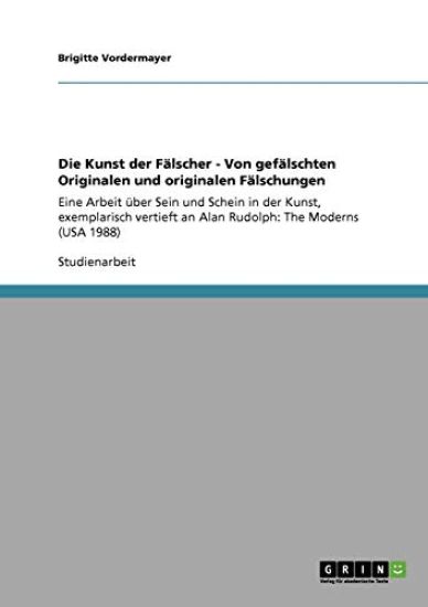 Die Kunst der Fälscher - Von gefälschten Originalen und originalen Fälschungen