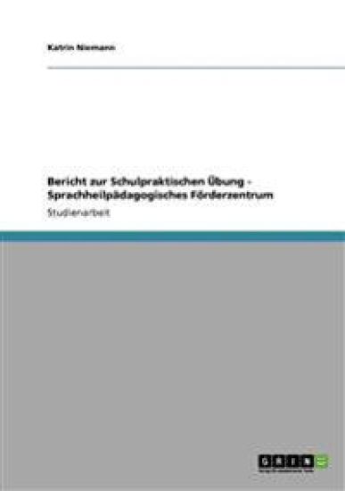 Bericht zur Schulpraktischen Übung - Sprachheilpädagogisches Förderzentrum