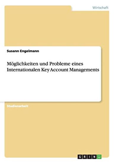 M glichkeiten Und Probleme Eines Internationalen Key Account Managements