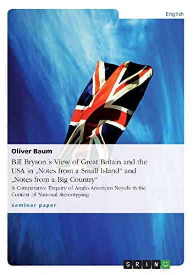 Bill Bryson´s View of Great Britain and the USA in "Notes from a Small Island" and "Notes from a Big Country"