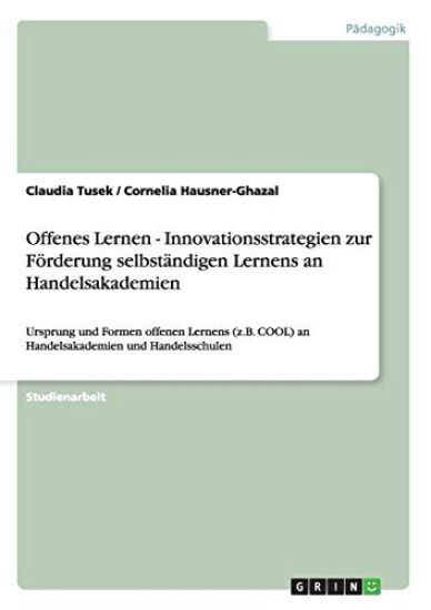 Offenes Lernen - Innovationsstrategien zur Förderung selbständigen Lernens an Handelsakademien