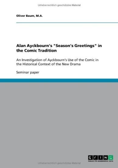 Alan Ayckbourn's "Season's Greetings" in the Comic Tradition
