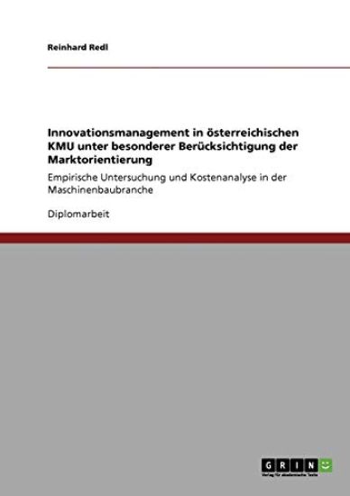Innovationsmanagement in österreichischen KMU unter besonderer Berücksichtigung der Marktorientierung