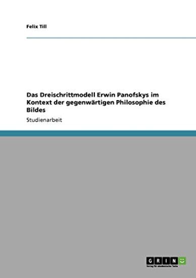Das Dreischrittmodell Erwin Panofskys im Kontext der gegenwärtigen Philosophie des Bildes