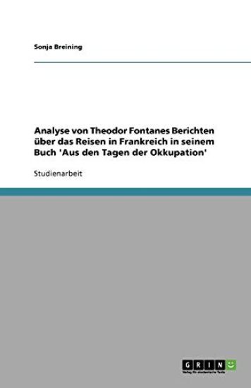 Analyse von Theodor Fontanes Berichten uber das Reisen in Frankreich in seinem Buch 'Aus den Tagen der Okkupation'