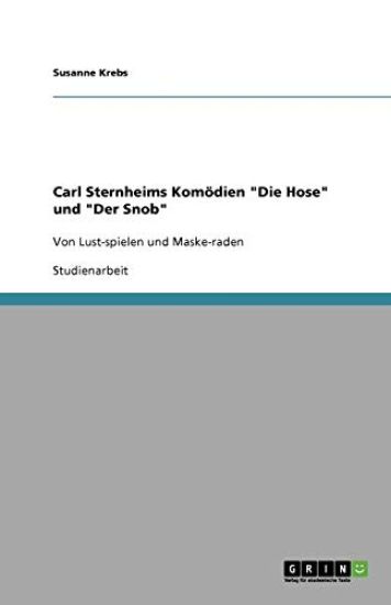 Carl Sternheims Komoedien "Die Hose" und "Der Snob"