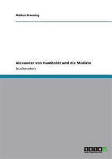 Alexander von Humboldt und die Medizin