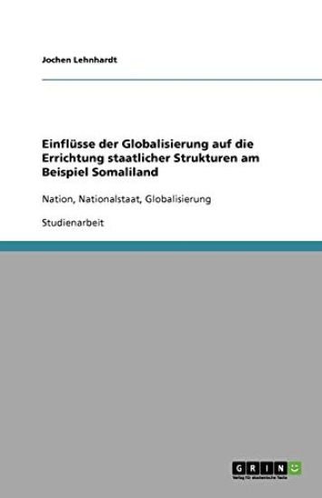 Einflusse der Globalisierung auf die Errichtung staatlicher Strukturen am Beispiel Somaliland