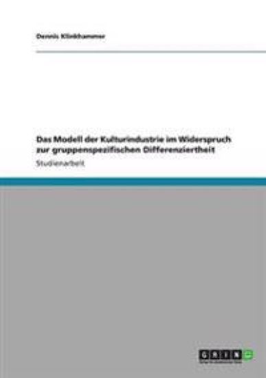 Das Modell der Kulturindustrie im Widerspruch zur gruppenspezifischen Differenziertheit