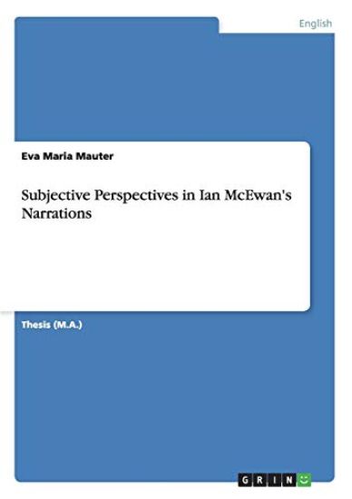 Subjective Perspectives in Ian McEwan's Narrations