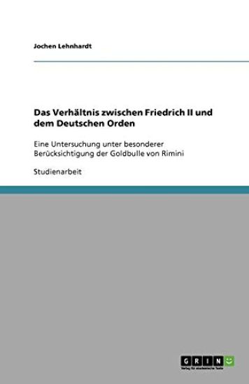 Das Verhältnis zwischen Friedrich II und dem Deutschen Orden