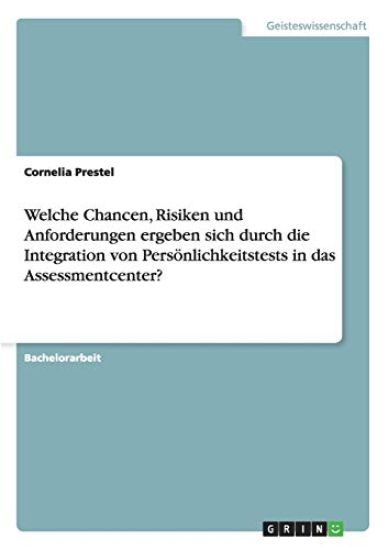 Welche Chancen, Risiken und Anforderungen ergeben sich durch die Integration von Persönlichkeitstests in das Assessmentcenter?