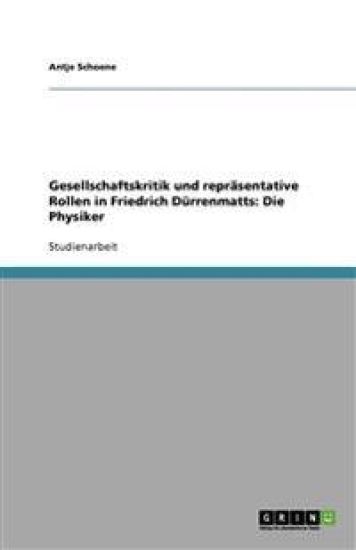 Gesellschaftskritik und repräsentative Rollen in Friedrich Dürrenmatts