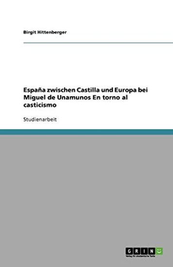 Espana zwischen Castilla und Europa bei Miguel de Unamunos En torno al casticismo
