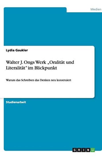 Walter J. Ongs Werk "Oralitat und Literalitat" im Blickpunkt