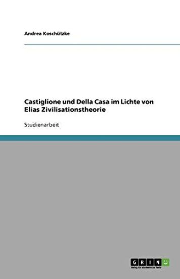 Castiglione und Della Casa im Lichte von Elias Zivilisationstheorie