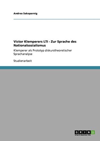 Victor Klemperers LTI - Zur Sprache des Nationalsozialismus