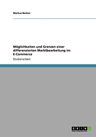 Möglichkeiten und Grenzen einer differenzierten Marktbearbeitung im E-Commerce