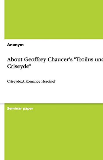 About Geoffrey Chaucer's Troilus Und Criseyde