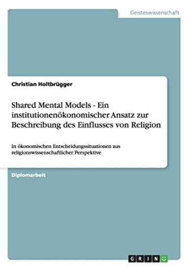 Shared Mental Models - Ein institutionenökonomischer Ansatz zur Beschreibung des Einflusses von Religion