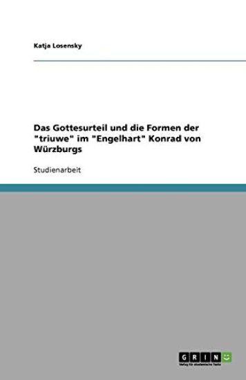 Das Gottesurteil und die Formen der triuwe im Engelhart Konrad von Wurzburgs