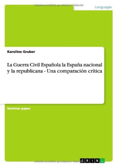 La Guerra Civil Española la España nacional y la republicana - Una comparación crítica