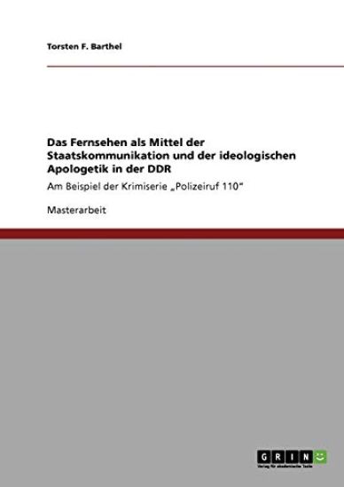 Das Fernsehen als Mittel der Staatskommunikation und der ideologischen Apologetik in der DDR