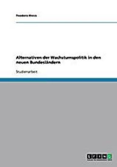 Alternativen der Wachstumspolitik in den neuen Bundeslandern