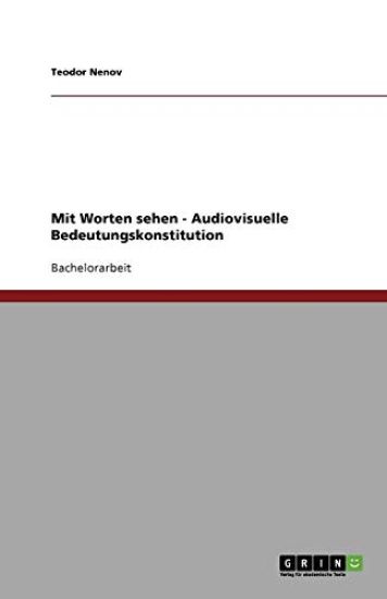 Mit Worten Sehen - Audiovisuelle Bedeutungskonstitution