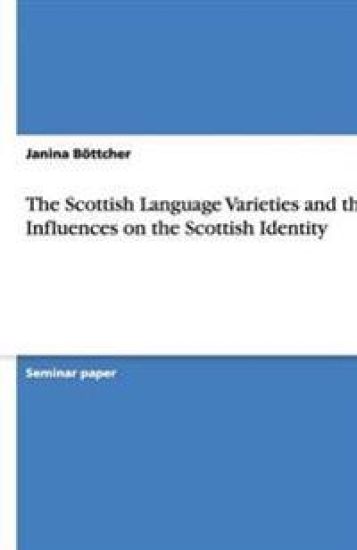 The Scottish Language Varieties and their Influences on the Scottish Identity