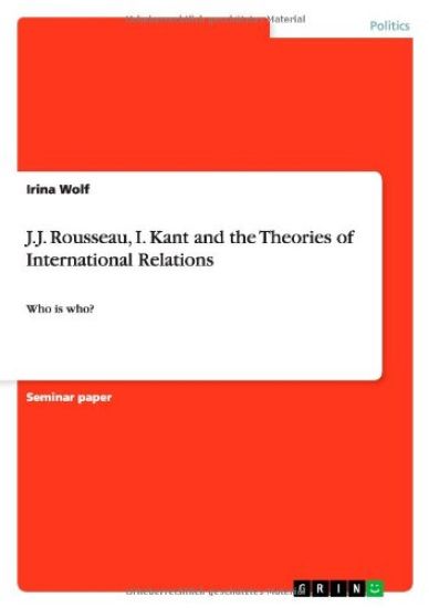 J.J. Rousseau, I. Kant and the Theories of International Relations