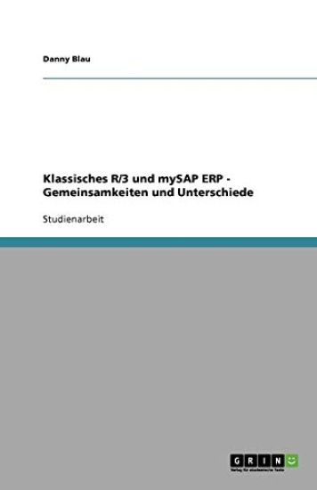 Klassisches R/3 und mySAP ERP - Gemeinsamkeiten und Unterschiede