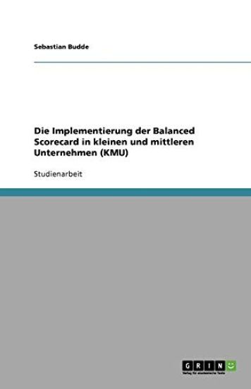Die Implementierung der Balanced Scorecard in kleinen und mittleren Unternehmen (KMU)