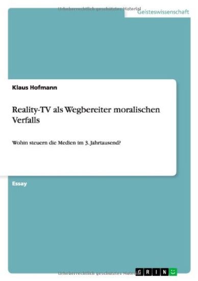 Reality-TV ALS Wegbereiter Moralischen Verfalls