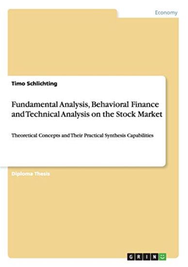 Fundamental Analysis, Behavioral Finance and Technical Analysis on the Stock Market