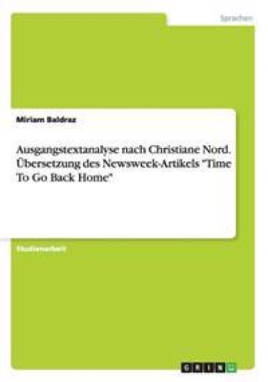 Ausgangstextanalyse nach Christiane Nord. Übersetzung des Newsweek-Artikels "Time To Go Back Home"