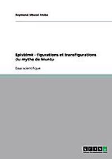 Episteme - figurations et transfigurations du mythe de Muntu