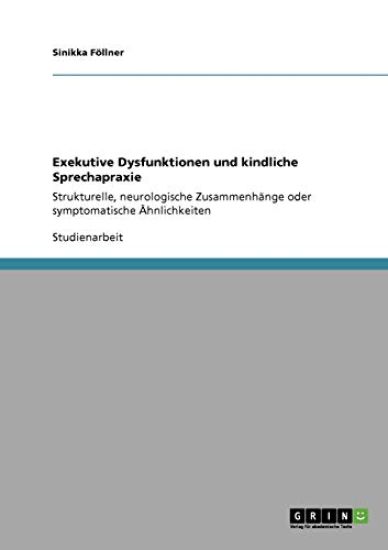 Exekutive Dysfunktionen und kindliche Sprechapraxie