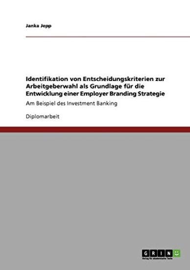 Employer Branding Strategie. Identifikation von Entscheidungskriterien zur Arbeitgeberwahl.