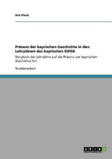 Präsenz der bayrischen Geschichte in den Lehrplänen des bayrischen G9/G8
