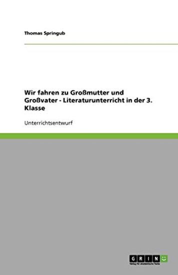 Wir fahren zu Grossmutter und Grossvater - Literaturunterricht in der 3. Klasse