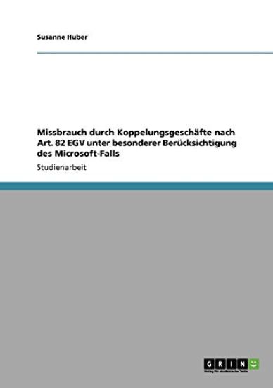Missbrauch durch Koppelungsgeschäfte nach Art. 82 EGV unter besonderer Berücksichtigung des Microsoft-Falls