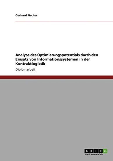Analyse des Optimierungspotentials durch den Einsatz von Informationssystemen in der Kontraktlogistik
