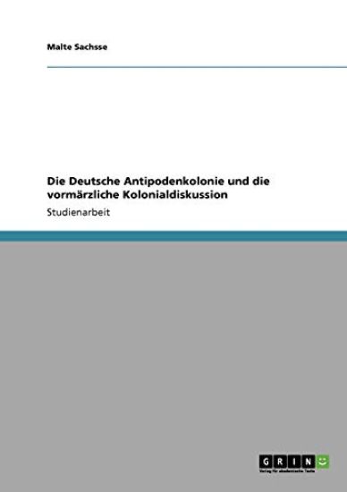 Die Deutsche Antipodenkolonie und die vormärzliche Kolonialdiskussion