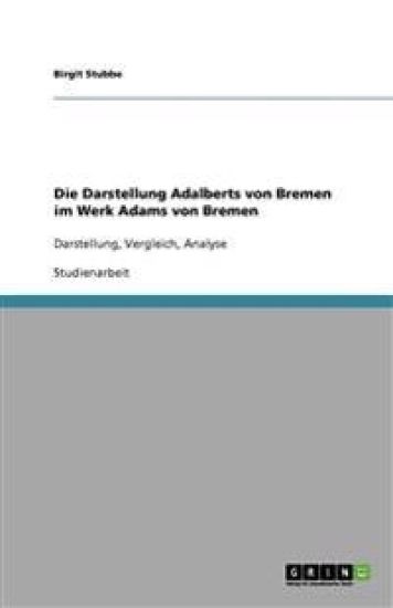 Die Darstellung Adalberts Von Bremen Im Werk Adams Von Bremen