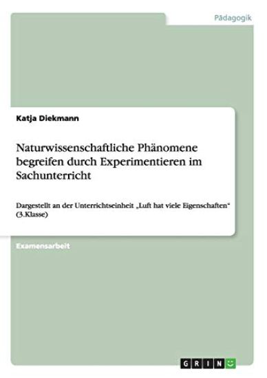 Naturwissenschaftliche Phänomene begreifen durch Experimentieren im Sachunterricht