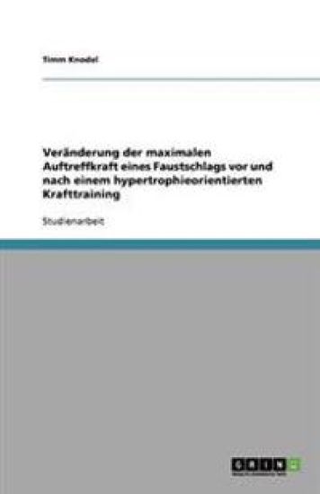 Veränderung der maximalen Auftreffkraft eines Faustschlags vor und nach einem hypertrophieorientierten Krafttraining