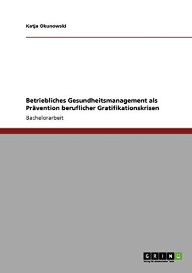Betriebliches Gesundheitsmanagement als Prävention beruflicher Gratifikationskrisen